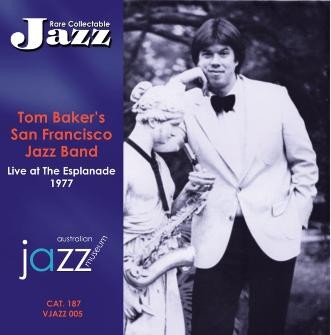 005 Tom Baker’s San Francisco Jazz Band – Live at The Esplanade Hotel VJAZZ 005 – BAK 187