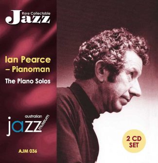 036 Ian Pearce – Pianoman – The Piano Solos – AJM 036 (Double CD) PEA 702