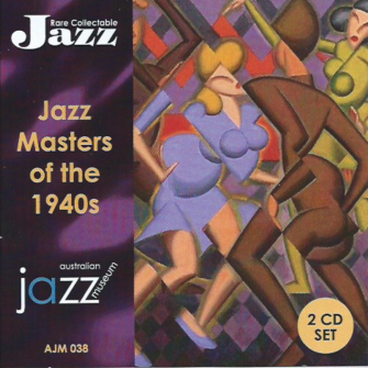 038 Jazz Masters of the 1940s (2 CD set) AJM038 – JAZ 705