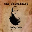 699 – The Slip Dixies – Baby  Face